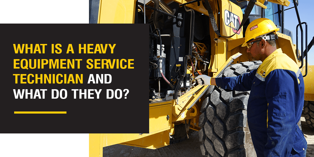 What Is a Heavy Equipment Service Technician and What Do They Do?