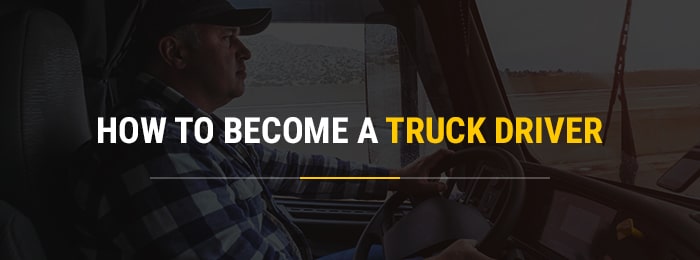 How to Become a Truck Driver 